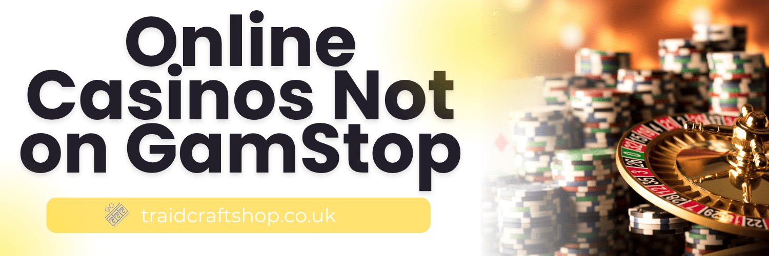 Discover the World of Casinos Not Registered on Gamstop 1797424770